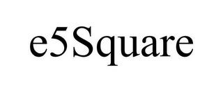 E5SQUARE trademark