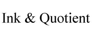 INK & QUOTIENT trademark