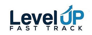 LEVEL UP FAST TRACK trademark