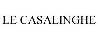 LE CASALINGHE trademark