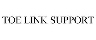 TOE LINK SUPPORT trademark