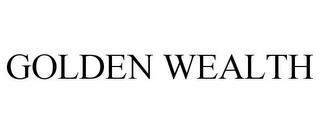 GOLDEN WEALTH trademark