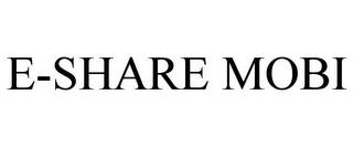 E-SHARE MOBI trademark