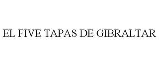 EL FIVE TAPAS DE GIBRALTAR trademark