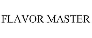 FLAVOR MASTER trademark