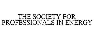 THE SOCIETY FOR PROFESSIONALS IN ENERGY trademark