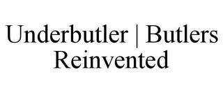 UNDERBUTLER | BUTLERS REINVENTED trademark