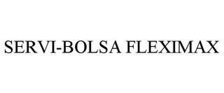 SERVI-BOLSA FLEXIMAX trademark