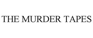 THE MURDER TAPES trademark