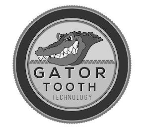 GATOR TOOTH TECHNOLOGY trademark