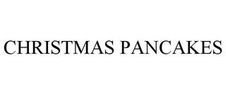 CHRISTMAS PANCAKES trademark