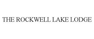 THE ROCKWELL LAKE LODGE trademark