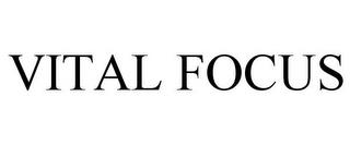 VITAL FOCUS trademark