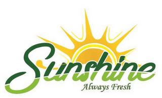 SUNSHINE ALWAYS FRESH trademark