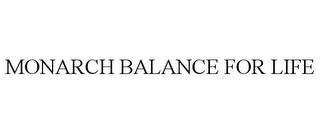 MONARCH BALANCE FOR LIFE trademark