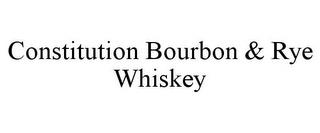 CONSTITUTION BOURBON & RYE WHISKEY trademark