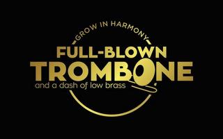 GROW IN HARMONY FULL-BLOWN TROMBONE ANDA DASH OF LOW BRASS trademark