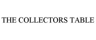 THE COLLECTORS TABLE trademark