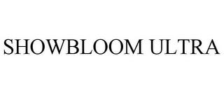 SHOWBLOOM ULTRA trademark