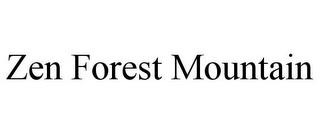 ZEN FOREST MOUNTAIN trademark