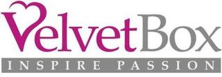 VELVETBOX INSPIRE PASSION trademark