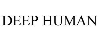 DEEP HUMAN trademark