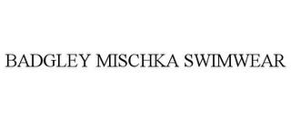 BADGLEY MISCHKA SWIMWEAR trademark