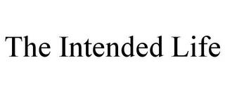 THE INTENDED LIFE trademark