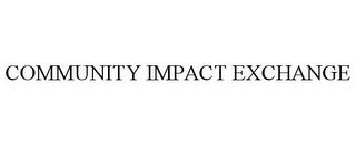 COMMUNITY IMPACT EXCHANGE trademark