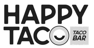 HAPPY TACO TACO BAR trademark