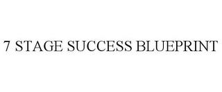 7 STAGE SUCCESS BLUEPRINT trademark