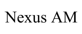 NEXUS AM trademark