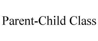 PARENT-CHILD CLASS trademark