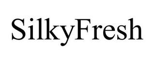 SILKYFRESH trademark