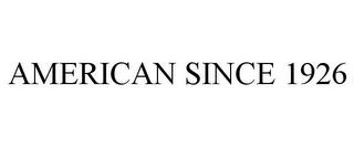 AMERICAN SINCE 1926 trademark