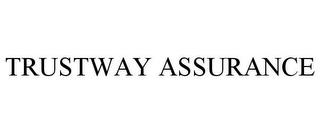 TRUSTWAY ASSURANCE trademark