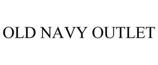 OLD NAVY OUTLET trademark