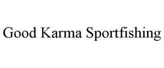 GOOD KARMA SPORTFISHING trademark