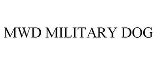 MWD MILITARY DOG trademark