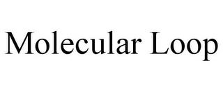 MOLECULAR LOOP trademark