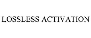 LOSSLESS ACTIVATION trademark