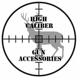 HIGH CALIBER GUN ACCESSORIES trademark