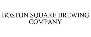 BOSTON SQUARE BREWING COMPANY trademark