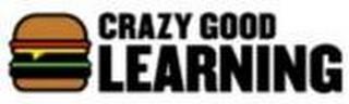 CRAZY GOOD LEARNING trademark