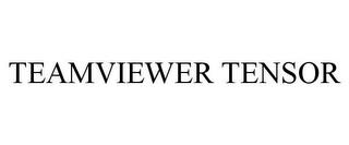 TEAMVIEWER TENSOR trademark