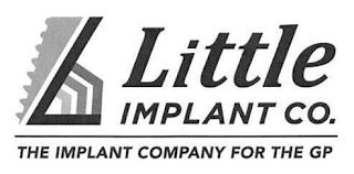 LITTLE IMPLANT CO. THE IMPLANT COMPANY FOR THE GP L trademark