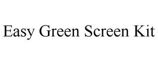 EASY GREEN SCREEN KIT trademark