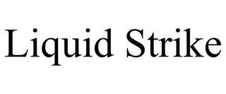 LIQUID STRIKE trademark