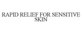 RAPID RELIEF FOR SENSITIVE SKIN trademark