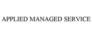 APPLIED MANAGED SERVICE trademark